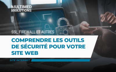 SSL, Firewall et autres : Comprendre les outils de sécurité pour votre site web