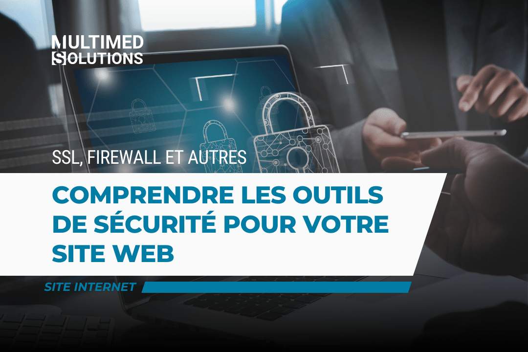 Comprendre les outils de sécurité pour votre site web