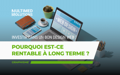 Pourquoi investir dans un bon design web est rentable à long terme ?