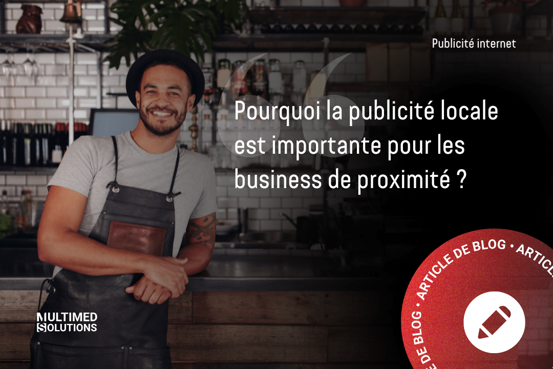 Pourquoi la publicité locale est importante pour les business de proximité ?