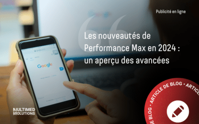 Les nouveautés de Performance Max en 2024 : un aperçu des avancées