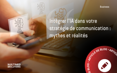 Intégrer l’intelligence artificielle dans votre stratégie de communication : mythes et réalités