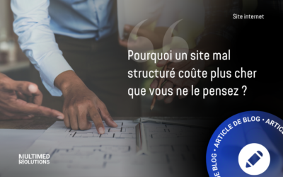 Pourquoi un site mal structuré coûte plus cher que vous ne le pensez ?